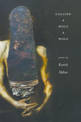 coperta lui Calling a Wolf a Wolf de Kaveh Akbar